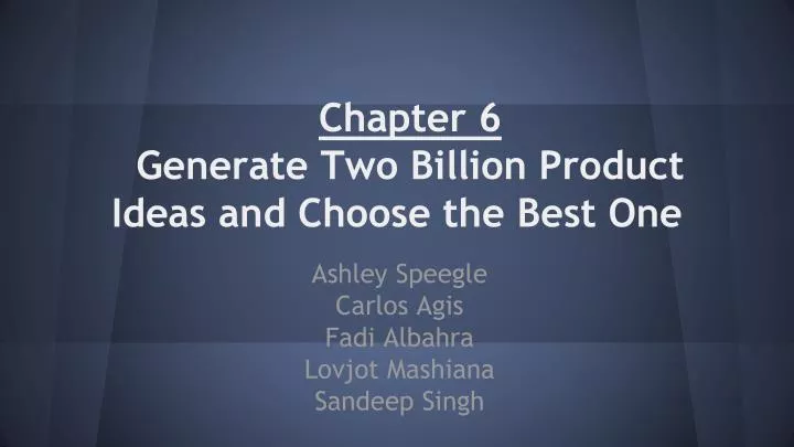 chapter 6 generate two billion product ideas and choose the best one
