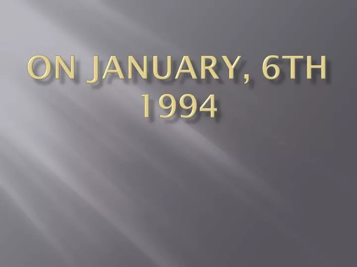 on january 6th 1994