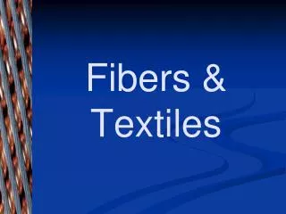 Fibers &amp; Textiles