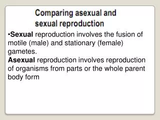 Sexual reproduction involves the fusion of motile (male) and stationary (female) gametes.