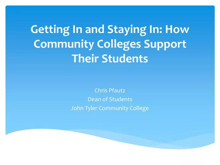 getting in and staying in how community colleges support their students