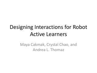 Designing Interactions for Robot Active Learners