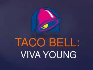 TACO BELL: VIVA YOUNG