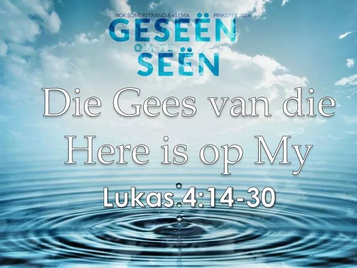 die gees van die here is op my