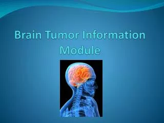 Brain Tumor Information Module