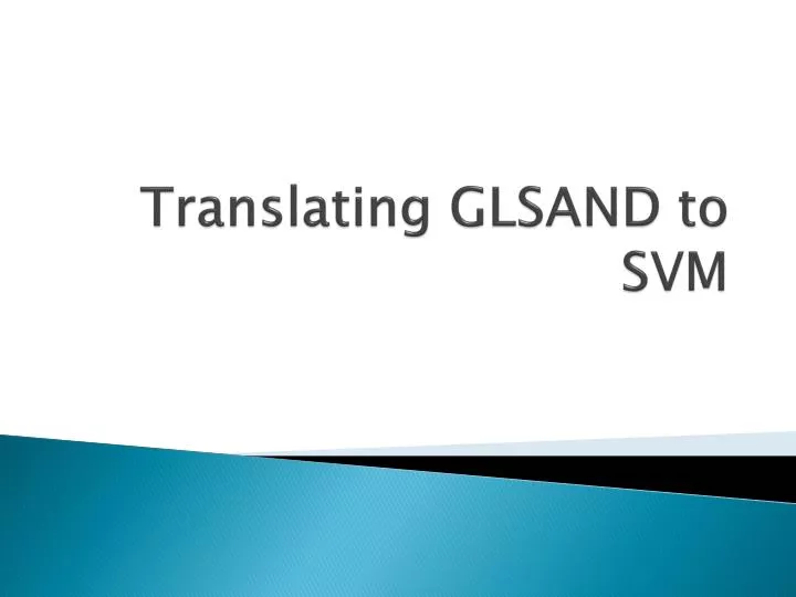 translating glsand to svm