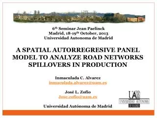 A SPATIAL AUTORREGRESIVE PANEL MODEL TO ANALYZE ROAD N ETWORKS SPILLOVERS IN PRODUCTION