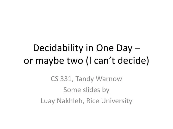 decidability in one day or maybe two i can t decide