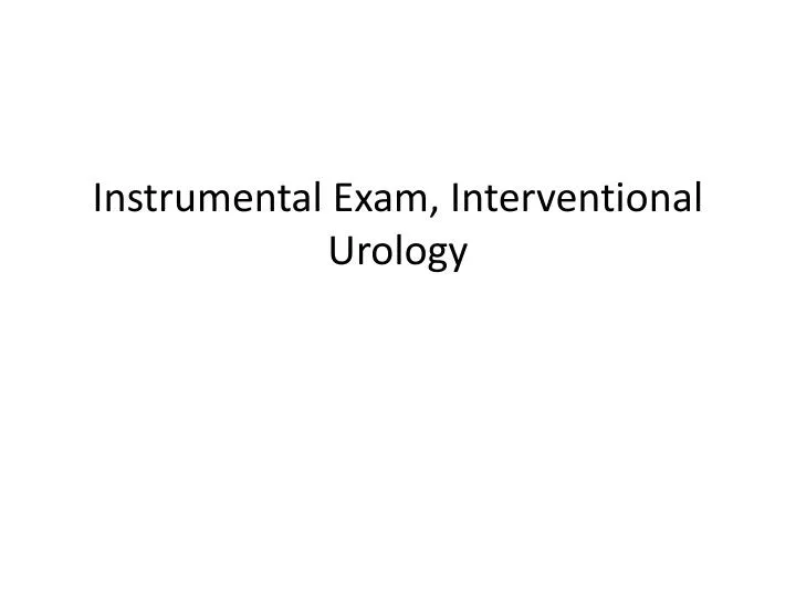 instrumental exam interventional urology