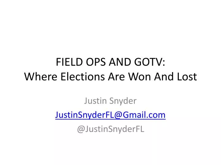 field ops and gotv where elections are won and lost