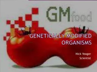 Genetically modified organisms