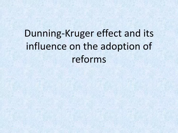 dunning kruger effect and its influence on the adoption of reforms