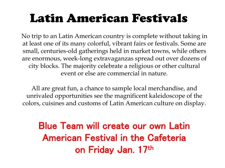blue team will create our own latin american festival in the cafeteria on friday jan 17 th