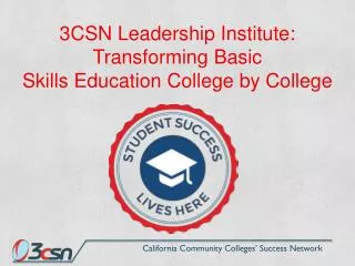 3CSN Leadership Institute: Transforming Basic Skills E ducation College by College