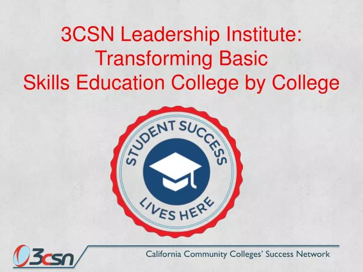3csn leadership institute transforming basic skills e ducation college by college