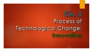Process of Technological Change: Innovation