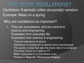 Why study oscillations?