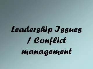 Leadership Issues / Conflict management