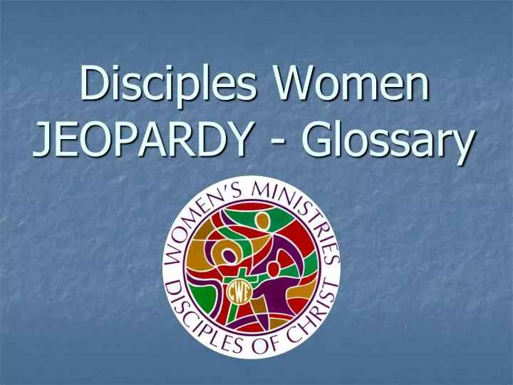 disciples women jeopardy glossary