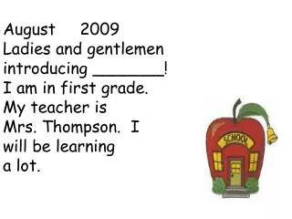 August 2009 My classroom looks _______. It smells like _______. I sit _______.