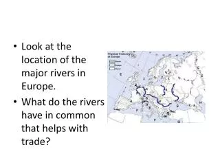 Look at the location of the major rivers in Europe.
