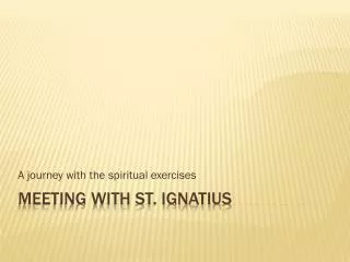 Meeting with St. Ignatius