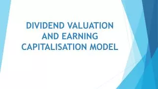 DIVIDEND VALUATION AND EARNING CAPITALISATION MODEL