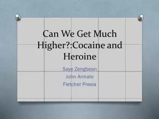 Can We Get Much Higher?:Cocaine and Heroine