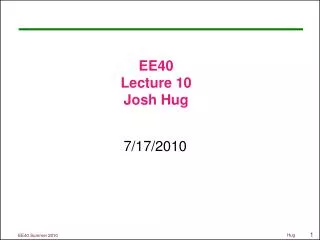EE40 Lecture 10 Josh Hug
