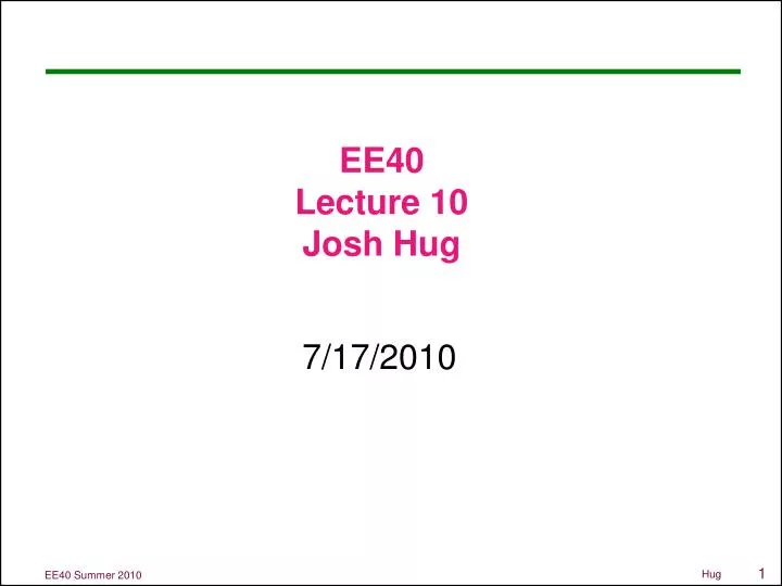 ee40 lecture 10 josh hug