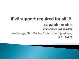 IPv6 support required for all IP-capable nodes draft-george-ipv6-required