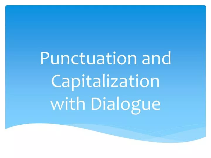 punctuation and capitalization with dialogue