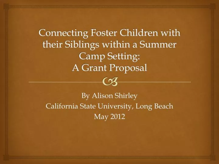 connecting foster children with their siblings within a summer camp setting a grant proposal