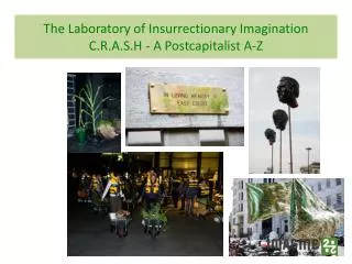 The Laboratory of Insurrectionary Imagination C.R.A.S.H - A Postcapitalist A-Z