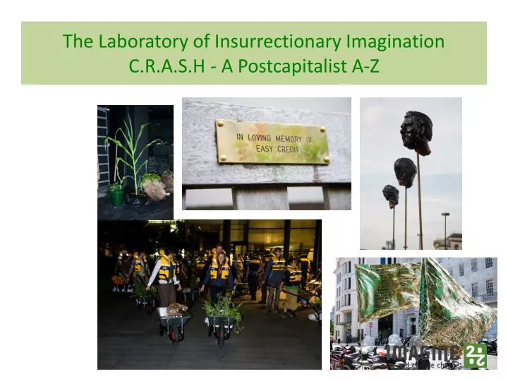 the laboratory of insurrectionary imagination c r a s h a postcapitalist a z