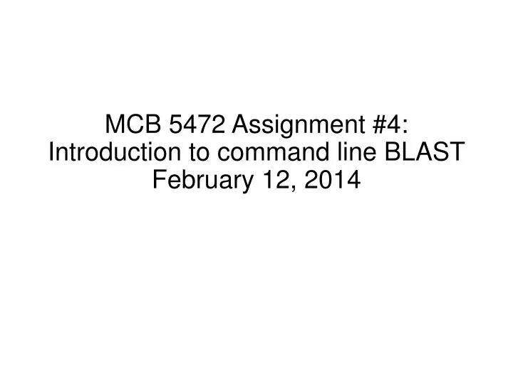 mcb 5472 assignment 4 introduction to command line blast february 12 2014