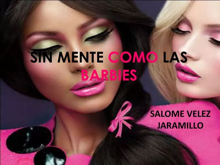 sin mente como las barbies