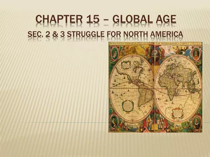 chapter 15 global age sec 2 3 struggle for north america