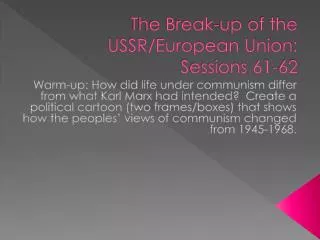 The Break-up of the USSR/European Union: Sessions 61-62