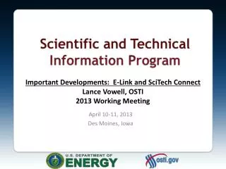Important Developments: E-Link and SciTech Connect Lance Vowell, OSTI 2013 Working Meeting