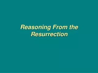 Reasoning From the Resurrection
