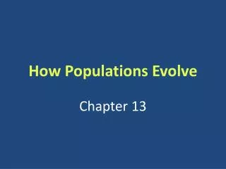 How Populations Evolve