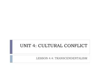 UNIT 4: CULTURAL CONFLICT