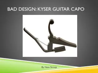 Bad Design: Kyser Guitar Capo