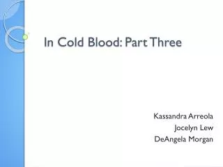 I n Cold Blood: Part Three
