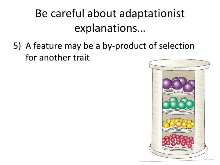 be careful about adaptationist explanations