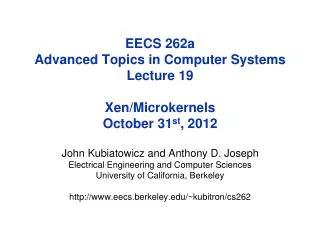 EECS 262a Advanced Topics in Computer Systems Lecture 19 Xen /Microkernels October 31 st , 2012
