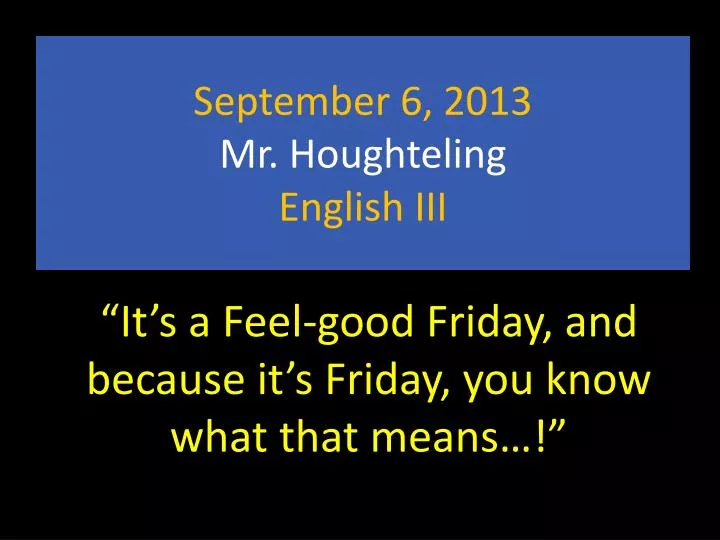 september 6 2013 mr houghteling english iii