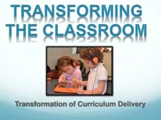 Transforming the Classroom