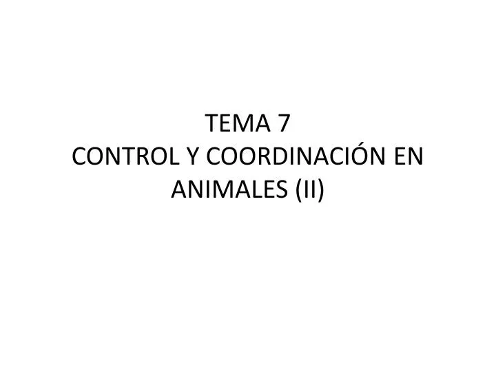 tema 7 control y coordinaci n en animales ii